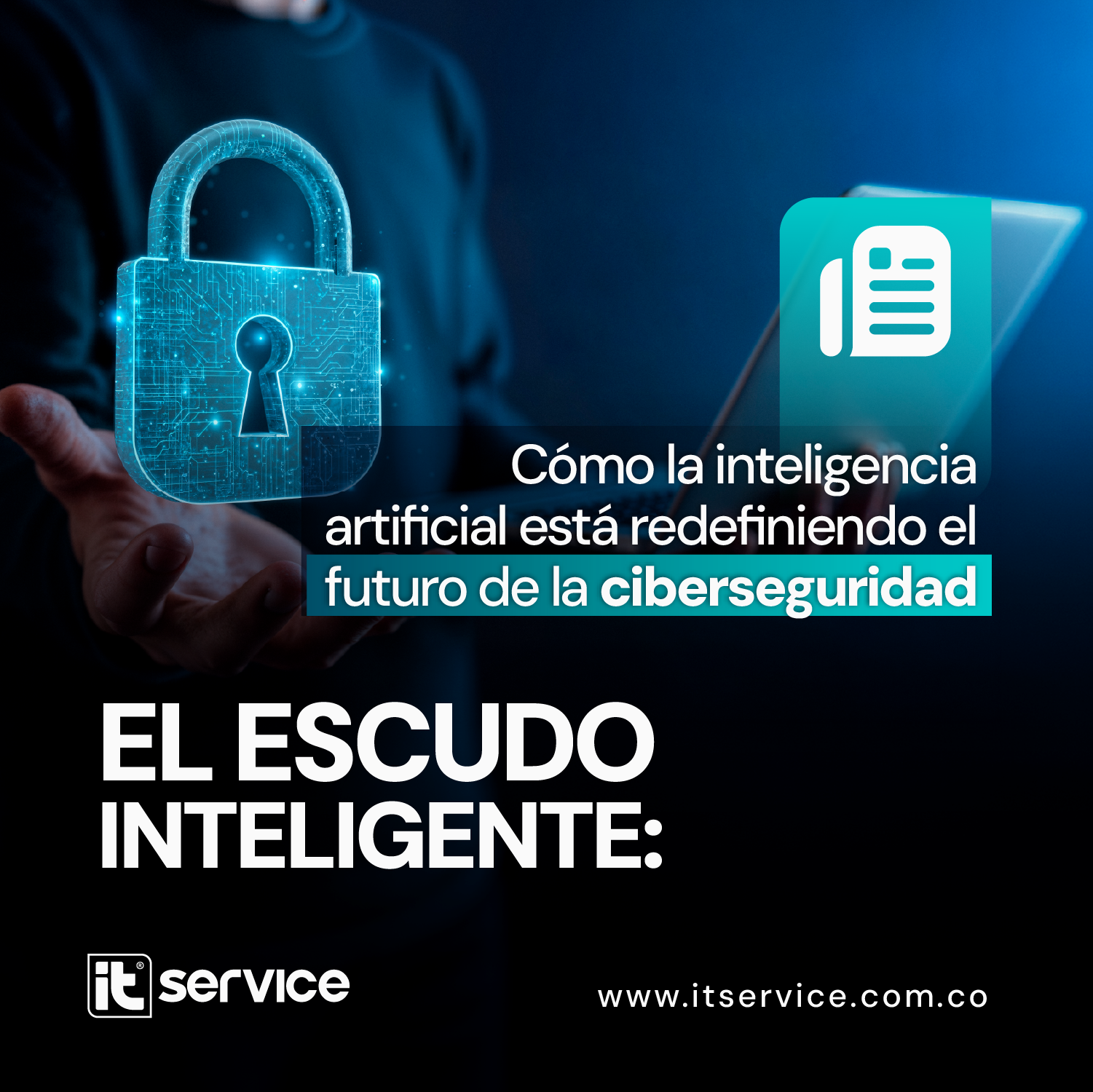 El Escudo Inteligente: Cómo la Inteligencia Artificial está Redefiniendo el Futuro de la Ciberseguridad