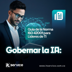 Gobernanza de la IA: Guía ISO 42001 para Líderes de TI